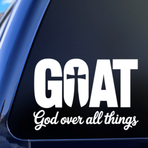 GOAT - God Above All Things Vinyl Car Decal Sticker