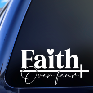 Faith Over Fear Vinyl Car Decal Sticker