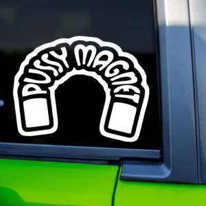 Pussy Magnet Funny Vinyl Car Decal Sticker