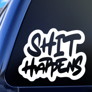 Shit Happens Car Decal Sticker