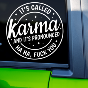 It's Called Karma And Pronounced Ha Ha Fuck You Funny Vinyl Car Decal Sticker