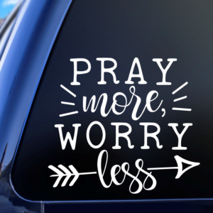 Pray More Worry Less Car Decal Sticker