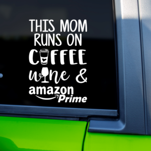 This Mom Runs On Coffee, Wine And Amazon Prime Vinyl Car Decal Sticker