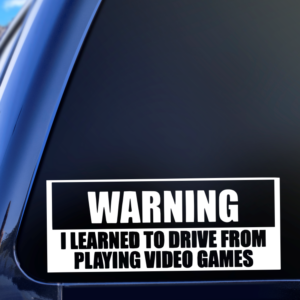 Warning I Learned To Drive Playing Video Games Funny Car Decal Sticker for Boats Cars Trucks SUV Van Skateboards Laptops