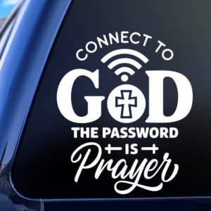 Connect to God The Password Is Prayer Religious Jesus Car Decal Sticker for Boats Cars Trucks SUV Van Skateboards Laptops