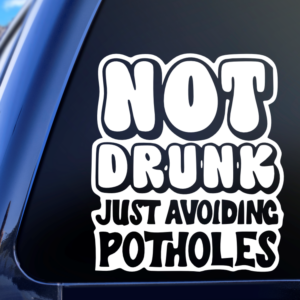 Not Drunk Avoiding Potholes Funny Car Decal Sticker for Boats Cars Trucks SUV Van Skateboards Laptops