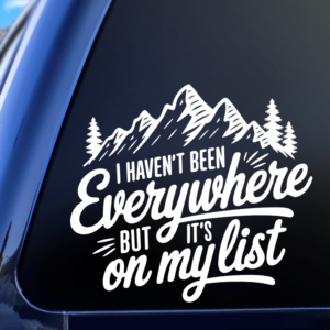 Graphics Addiction I Haven't Been Everywhere But It's On My List Explore Wanderlust Travel Adventure Car Decal Sticker for Boats Cars Trucks SUV Van Skateboards Laptops