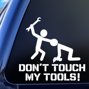 Graphics Addiction Don't Touch My Tools Funny Car Decal Sticker for Cars Trucks Toolbox SUV Van Skateboards Laptops
