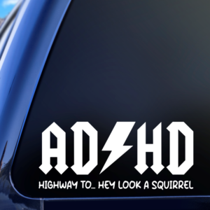 Graphics Addiction AD/HD Highway To......Hey Look A Squirrel Funny Car Decal Sticker for Cars Trucks Tumbler SUV Van Skateboards Laptops
