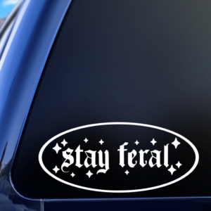 Graphics Addiction Stay Feral Wild Untamed Spooky Gothic White Goth Car Decal Sticker for Cars Trucks Tumbler SUV Van Skateboards Laptops