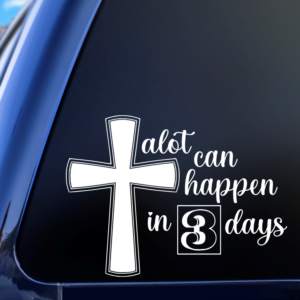 Graphics Addiction A Lot Can Happen In 3 Days Jesus Cross Christian Car Decal Sticker for Cars Trucks Tumbler SUV Van Skateboards Laptops